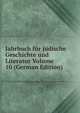 Jahrbuch fur judische Geschichte und Literatur Volume 10 (German Edition), 