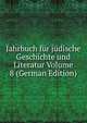 Jahrbuch fur judische Geschichte und Literatur Volume 8 (German Edition), 