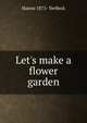 Let's make a flower garden, Hanna 1875- VerBeck 