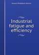 Industrial fatigue and efficiency, Horace Middleton Vernon 