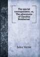 The special correspondent; or, The adventures of Claudius Bombarnac, Jules Verne 