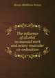 The influence of alcohol on manual work and neuro-muscular co-ordination, Horace Middleton Vernon 