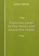 From the earth to the moon and round the moon, Jules Verne 