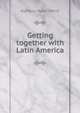 Getting together with Latin America, Alpheus Hyatt Verrill 