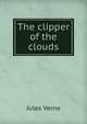 The clipper of the clouds, Jules Verne 
