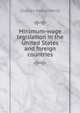 Minimum-wage legislation in the United States and foreign countries, Charles Henry Verrill 