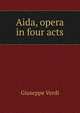 Aida, opera in four acts, Giuseppe Verdi 