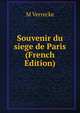 Souvenir du siege de Paris (French Edition), M Verrecke 