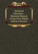 Vermont Libraries: . Biennial Report of the Free Public Library Service, 