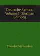 Deutsche Syntax, Volume 1 (German Edition), Theodor Vernaleken 
