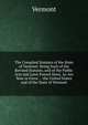 The Compiled Statutes of the State of Vermont: Being Such of the Revised Statutes, and of the Public Acts and Laws Passed Since, As Are Now in Force : . the United States and of the State of Vermont, Vermont 