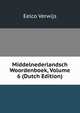 Middelnederlandsch Woordenboek, Volume 6 (Dutch Edition), Eelco Verwijs 