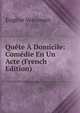 Quete A Domicile: Comedie En Un Acte (French Edition), Eugene Verconsin 