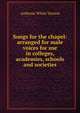 Songs for the chapel: arranged for male voices for use in colleges, academies, schools and societies, Ambrose White Vernon 