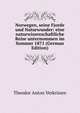 Norwegen, seine Fjorde und Naturwunder: eine naturwissenschaftliche Reise unternommen im Sommer 1871 (German Edition), Theodor Anton Verkruzen 