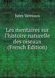 Les mentaires sur l'histoire naturelle des oiseaux (French Edition), Jules Verreaux 