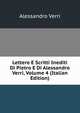 Lettere E Scritti Inediti Di Pietro E Di Alessandro Verri, Volume 4 (Italian Edition), Alessandro Verri 