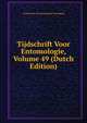 Tijdschrift Voor Entomologie, Volume 49 (Dutch Edition), Nederlandse Entomologische Vereniging 