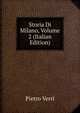 Storia Di Milano, Volume 2 (Italian Edition), Pietro Verri 