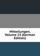 Mitteilungen, Volume 23 (German Edition), 
