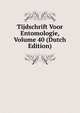 Tijdschrift Voor Entomologie, Volume 40 (Dutch Edition), 