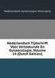 Nederlandsch Tijdschrift Voor Verloskunde En Gynaecologie, Volume 14 (Dutch Edition), Nederlandsche Gynaecologisc Vereeniging 