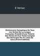 Dictionnaire Synoptique De Tous Les Verkes De La Langue Fran?aise, Pr?c?d? D'une Th?orie Des Verkes Et D'un Trait? Complet Des Participes Par M. Litais De Gaux (French Edition), E Verlac 