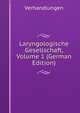 Laryngologische Gesellschaft, Volume 1 (German Edition), Verhandlungen 