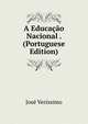 A Educacao Nacional . (Portuguese Edition), Jose Verissimo 