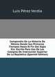 Compendio De La Historia De Mexico Desde Sus Primeros Tiempos Hasta El Fin Del Siglo Xix: Escrito Para Uso De Los Colegios De Instruccion Superior De La Republica (Spanish Edition), Luis Perez Verdia 