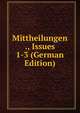 Mittheilungen ., Issues 1-3 (German Edition), 