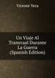 Un Viaje Al Transvaal Durante La Guerra (Spanish Edition), Vicente Vera 
