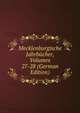 Mecklenburgische Jahrbucher, Volumes 27-28 (German Edition), 