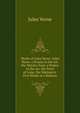 Works of Jules Verne: Jules Verne. a Drama in the Air. the Watch's Soul. a Winter in the Ice. the Pearl of Lima. the Mutineers. Five Weeks in a Balloon, Jules Verne 