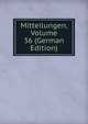 Mitteilungen, Volume 36 (German Edition), 