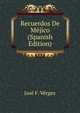 Recuerdos De Mejico (Spanish Edition), Jose F. Vergez 