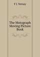 The Motograph Moving Picture Book, F J. Vernay 