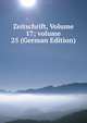 Zeitschrift, Volume 17; volume 25 (German Edition), 