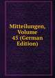 Mitteilungen, Volume 45 (German Edition), 