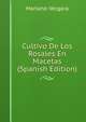 Cultivo De Los Rosales En Macetas (Spanish Edition), Mariano Vergara 