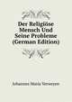 Der Religiose Mensch Und Seine Probleme (German Edition), Johannes Maria Verweyen 