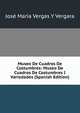 Museo De Cuadros De Costumbres: Museo De Cuadros De Costumbres I Variedades (Spanish Edition), Jose Maria Vergas Y Vergara 