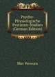 Psycho-Physiologische Protisten-Studien (German Edition), Max Verworn 