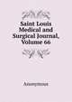 Saint Louis Medical and Surgical Journal, Volume 66, Anonymous 