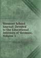 Vermont School Journal: Devoted to the Educational Interests of Vermont, Volume 3, 