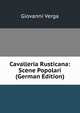 Cavalleria Rusticana: Scene Popolari (German Edition), Giovanni Verga 
