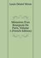 M?moires D'un Bourgeois De Paris, Volume 1 (French Edition), Louis Desire Veron 