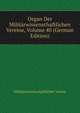 Organ Der Militarwissenschaftlichen Vereine, Volume 40 (German Edition), Militarwissenschaftlicher Verein 
