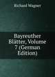 Bayreuther Blatter, Volume 7 (German Edition), Richard Wagner 