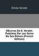 OEuvres De E. Verdet: Publiees Par Les Soins De Ses Eleves (French Edition), Emile Verdet 